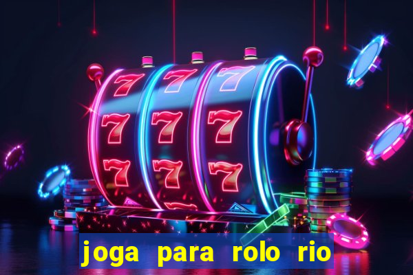 joga para rolo rio das pedras